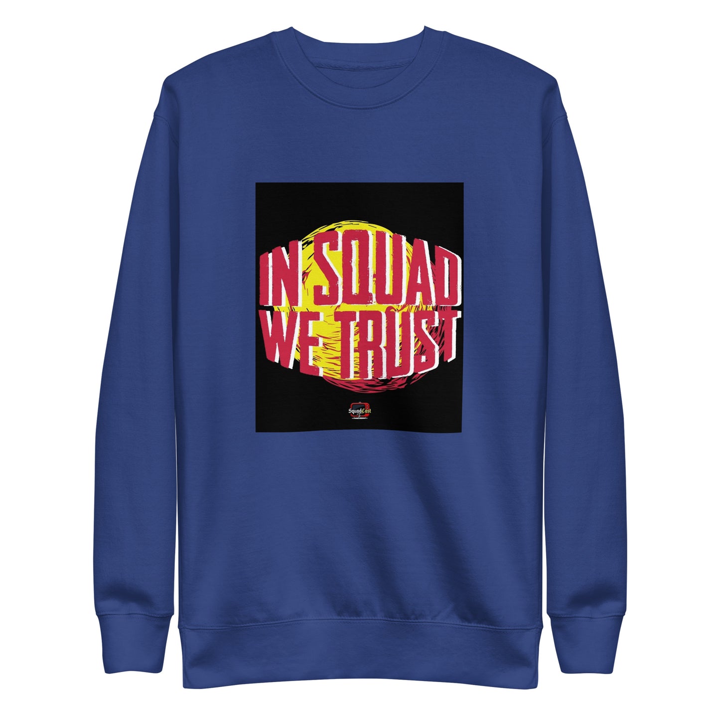 Squadcast In Squad We Trust Premium Sweatshirt